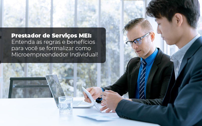 Prestador De Serviços Mei Entenda As Regras E Benefícios Para Você Se Formalizar Como Microempreendedor Individual Blog Liz Assessoria Financeira - Contabilidade em Fortaleza | Assert Contabilidade