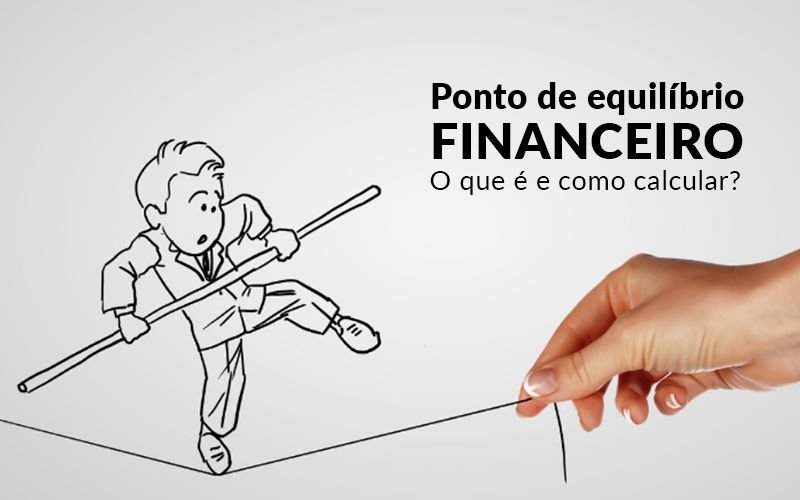 Ponto De Equilibrio Financeiro O Que E E Como Calcular Blog Davos Controladoria - Contabilidade em Fortaleza | Assert Contabilidade